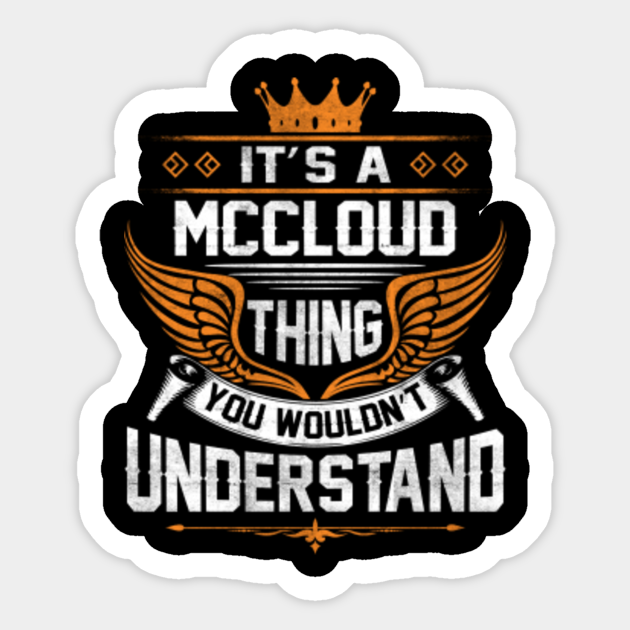 Mccloud Name T Shirt Mccloud Thing Name You Wouldn't Understand Gift